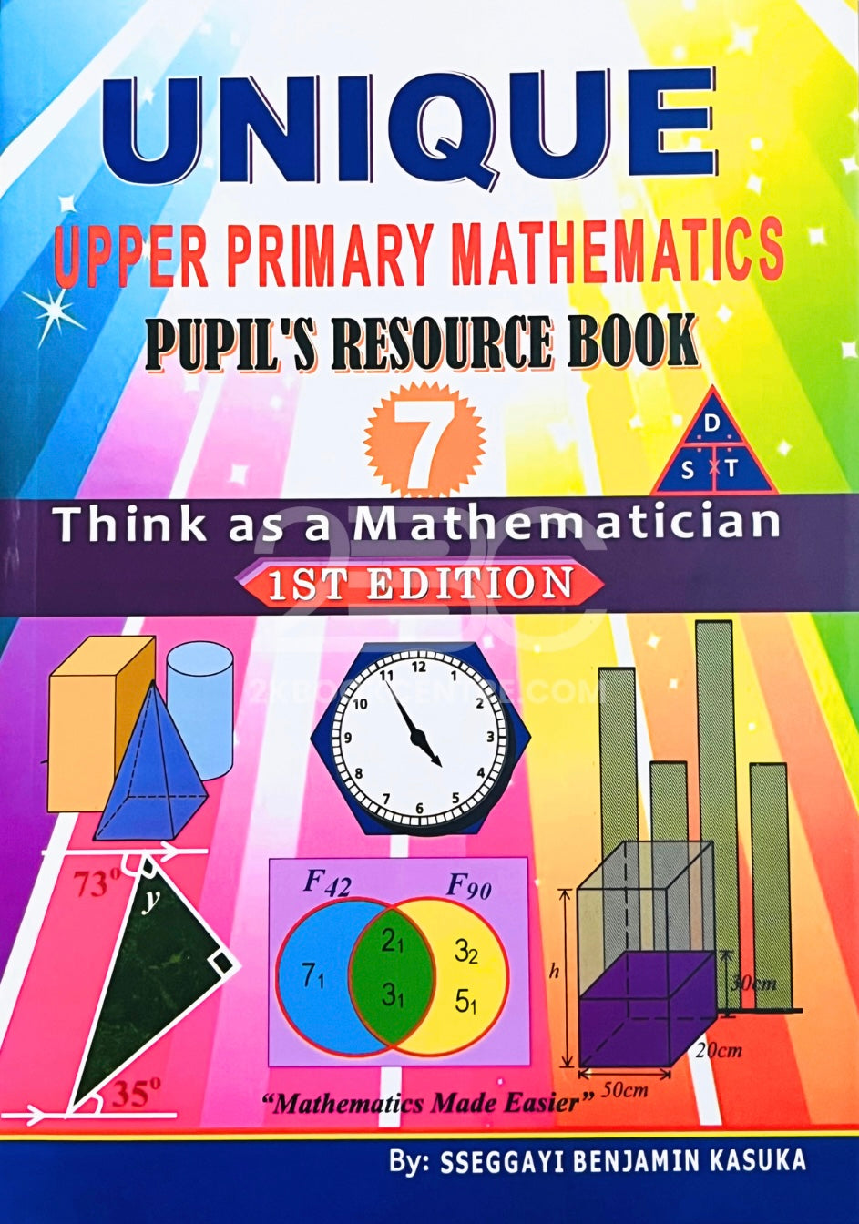 Unique Upper Primary Mathematics Pupil's Resource Book 7 by Sseggayi Benjamin Kasuka