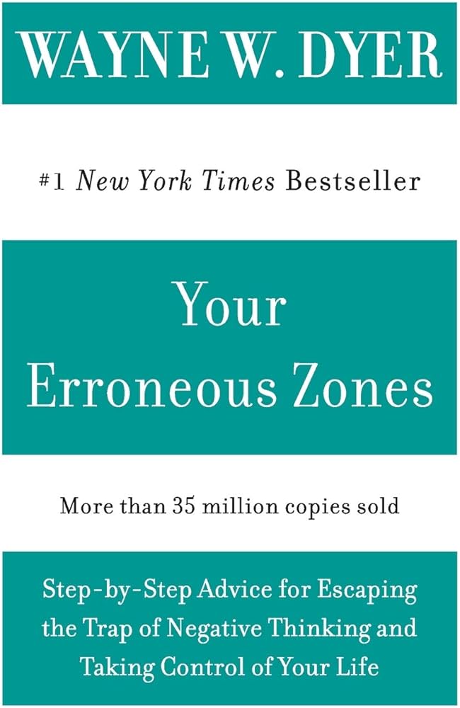 Your Erroneous Zone by Wayne Dyer