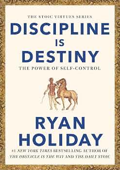 Discipline Is Destiny by Ryan Holiday