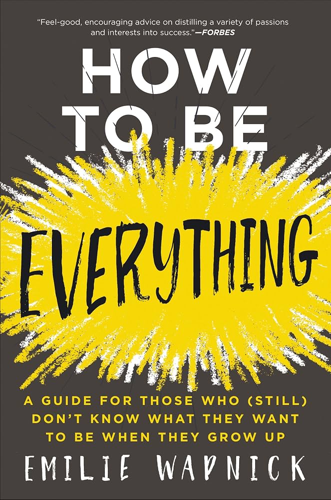 How To Be Everything by Emilie Wapnick