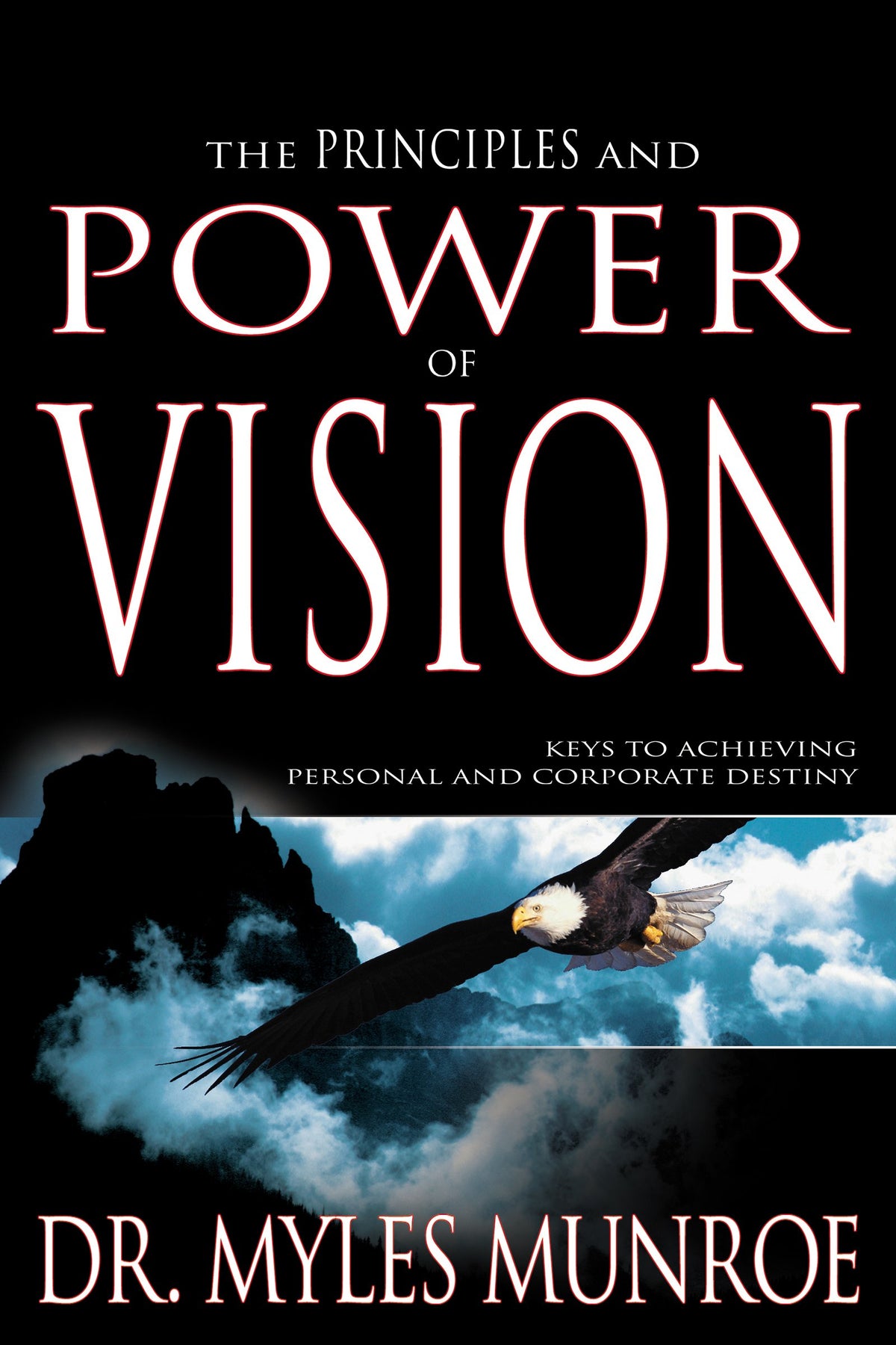 The Principles and Power of Vision by Dr. Myles Munroe