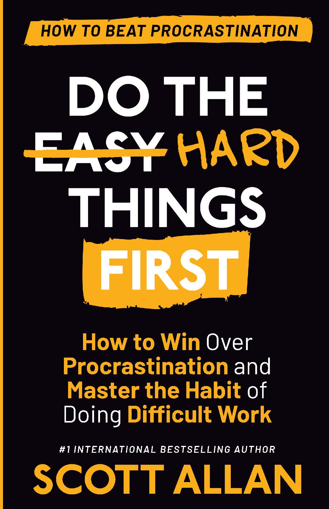 Do The Hard Things First by Scott Allan