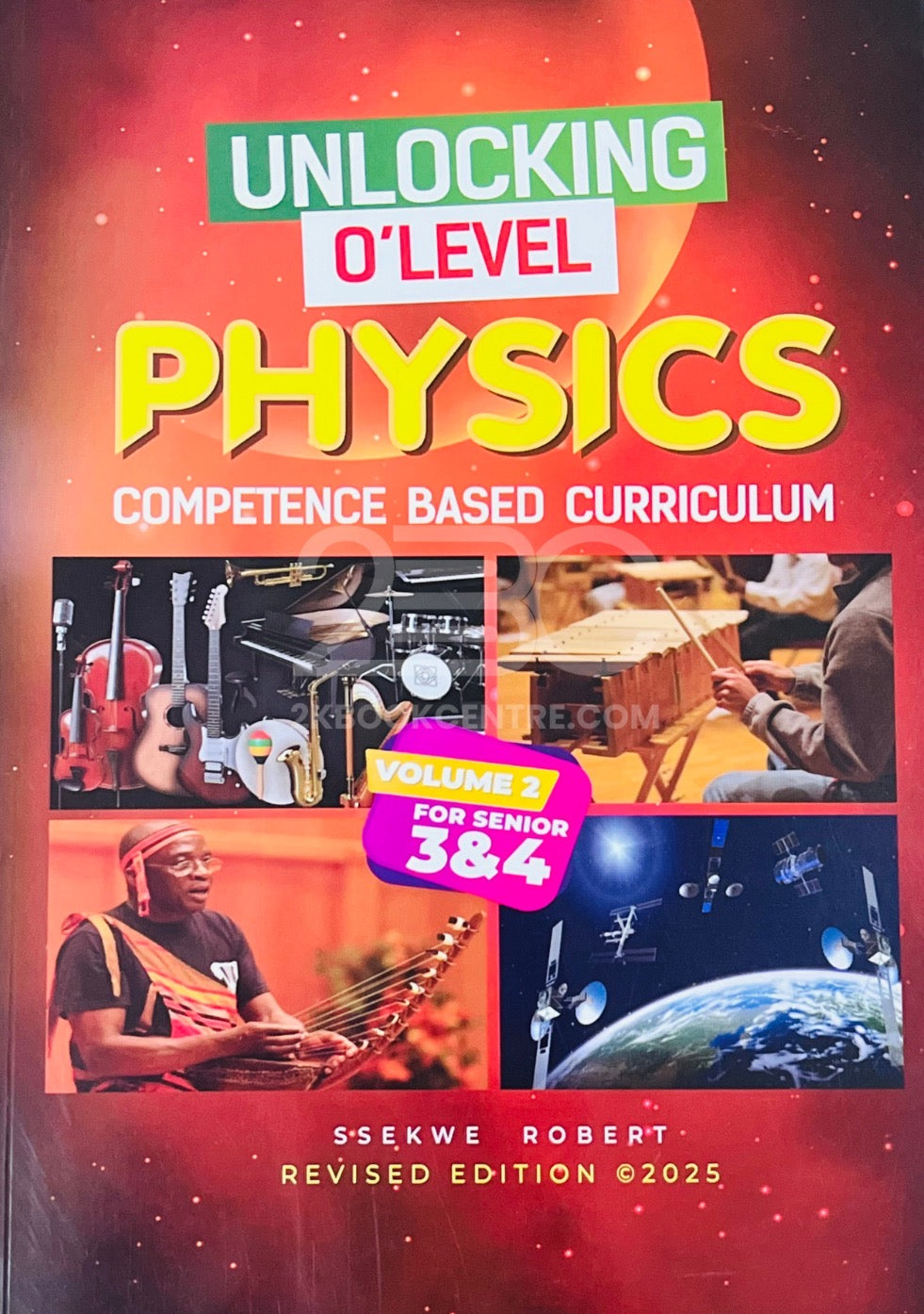 Unlocking O'Level Physics (Volume 2 for Senior 3 & 4) by Ssekwe Robert