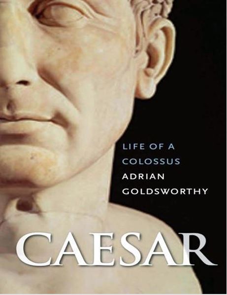 Caesar: Life of a Colossus by Adrian Goldsworthy