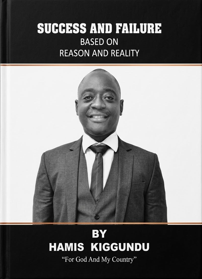 Success and Failure Based on Reason and Reality by Hamis Kiggundu