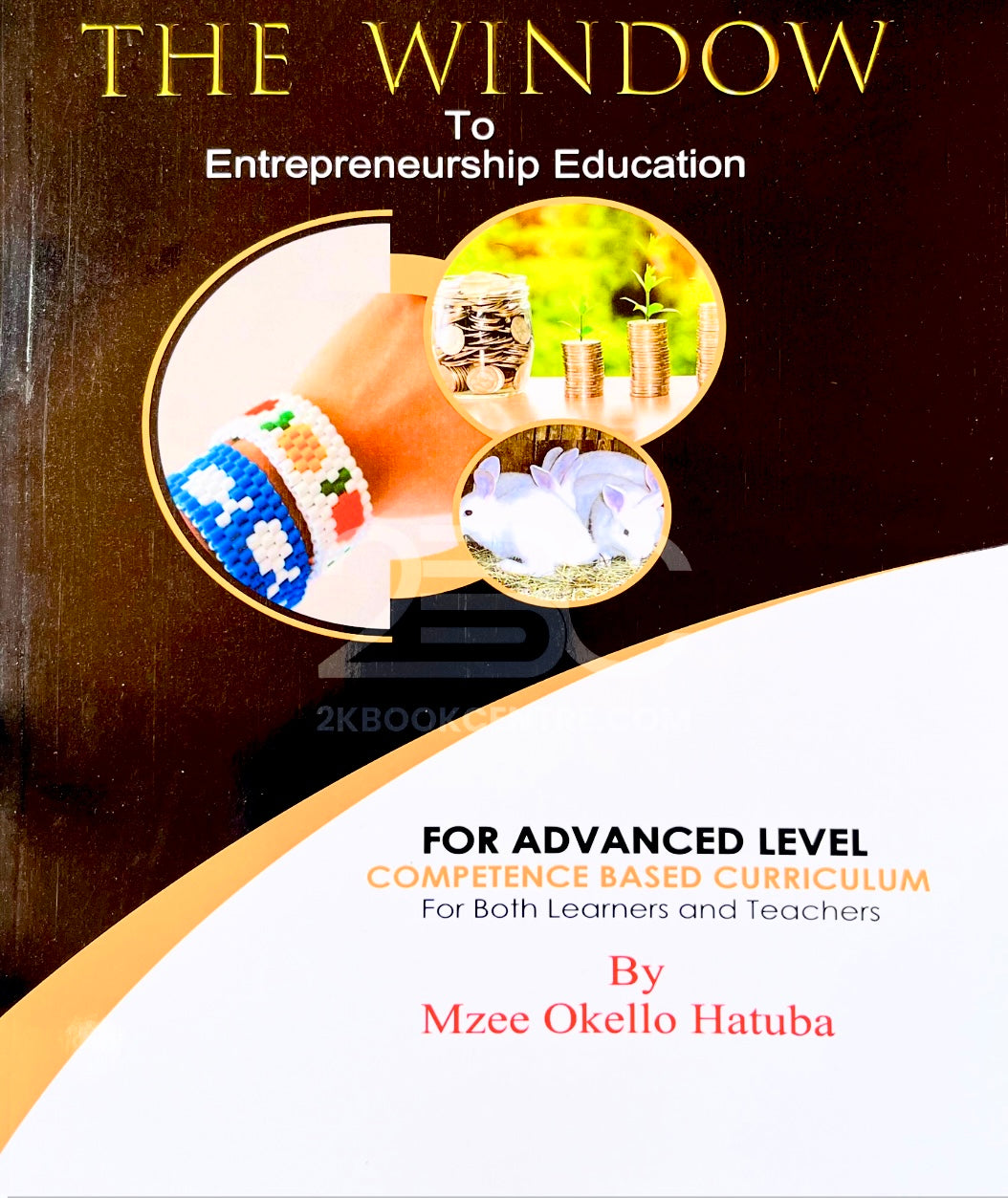 The Window to Entrepreneurship Education (For A-Level) by Mzee Okello Hatuba