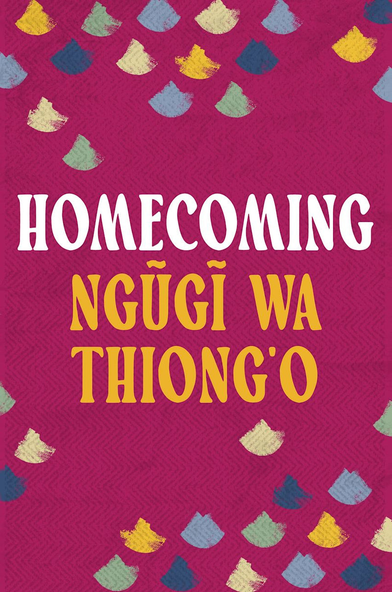 Homecoming by Ngũgĩ wa Thiong'o