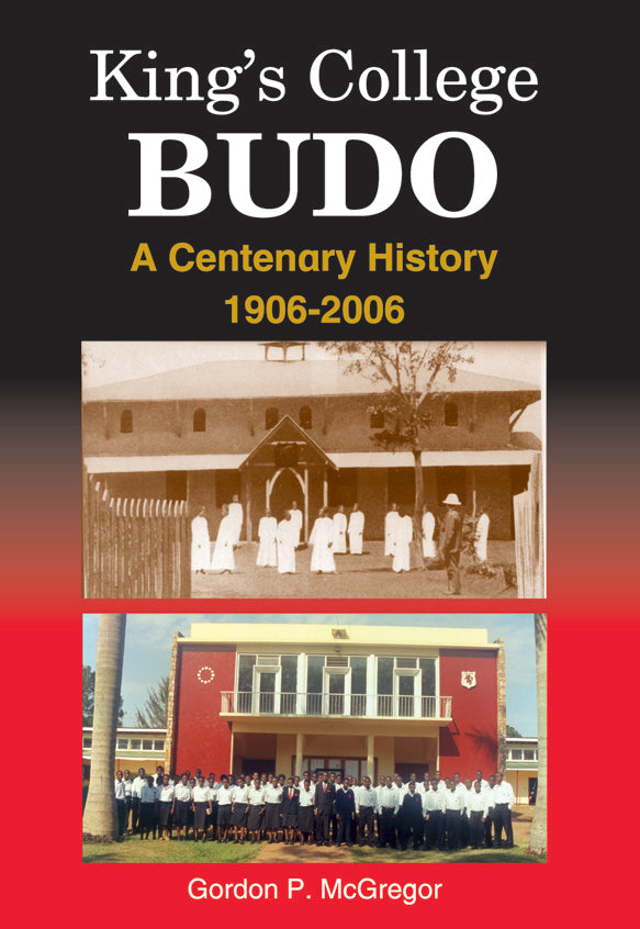 Kings College Budo: A Centenary History 1906-2006