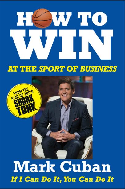 How to Win at the Sport of Business by Mark Cuban