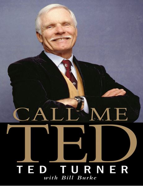 Call Me Ted by Ted Turner with Bill Burke