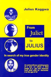 From Juliet to Julius: In Search of My True Gender Identity by  Julius Kaggwa