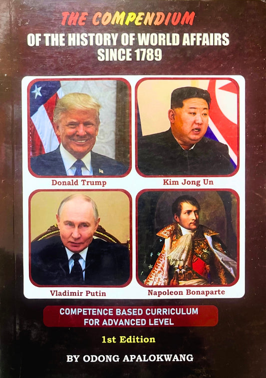 The Compendium of the History of World Affairs Since 1789 by Odong Apalokwang