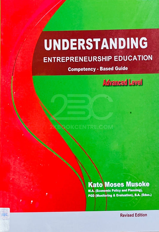 Understanding Entrepreneurship Education (Advanced Level) by Kato Moses Musoke