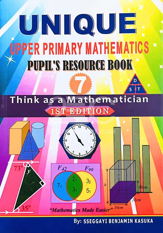 Unique Upper Primary Mathematics Pupil's Resource Book 7 by Sseggayi Benjamin Kasuka