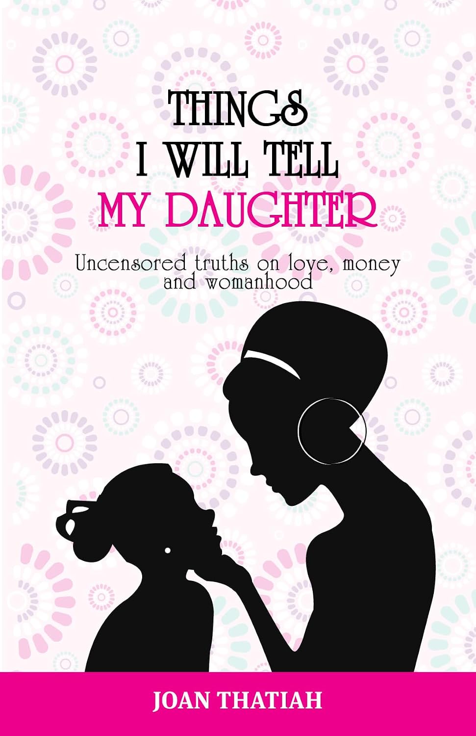 Things I Will Tell My Daughter by Joan Thatiah