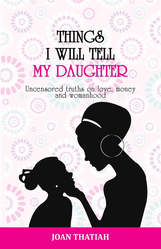 Things I Will Tell My Daughter by Joan Thatiah