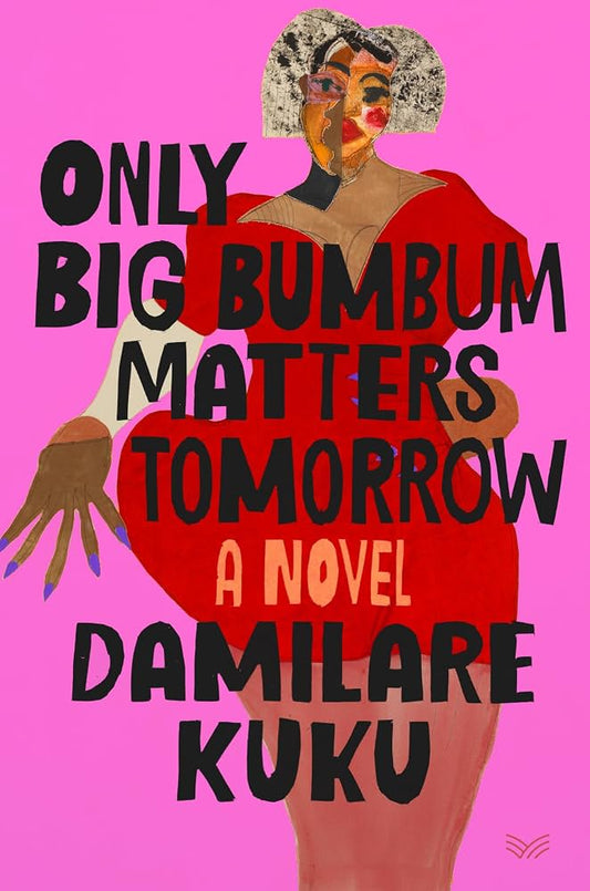 Only Big BumBum Matters For Tomorrow by Damilare Kuku