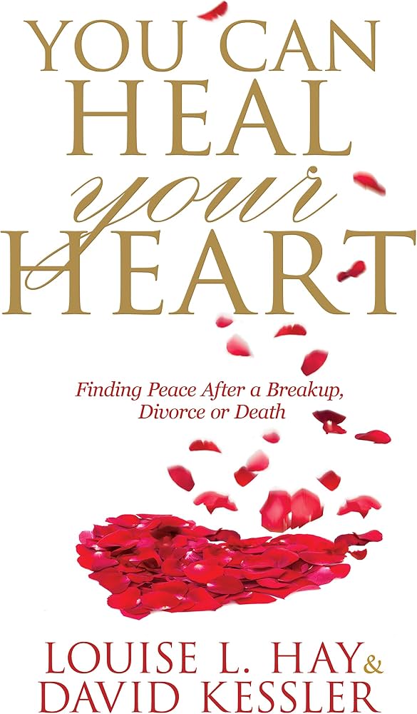 You Can Heal Your Heart by Louise Hay