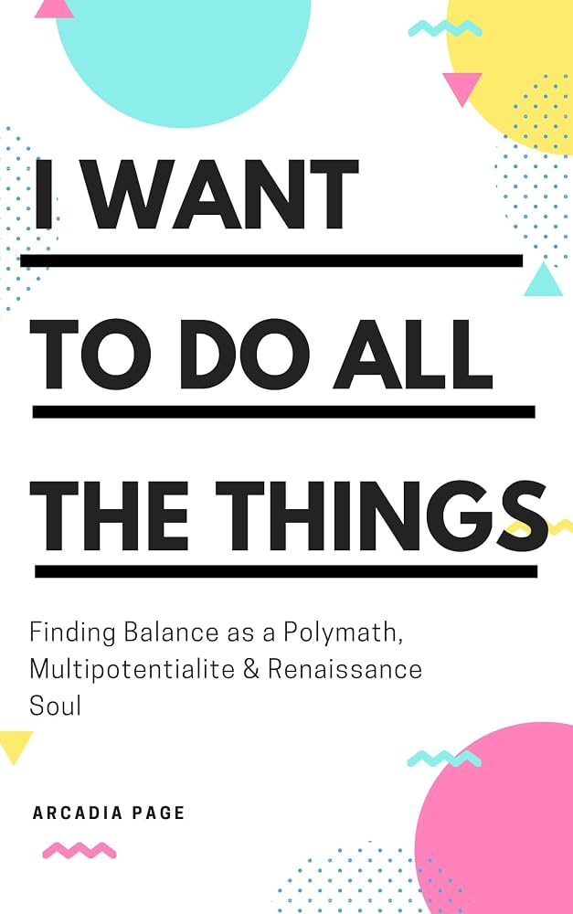 I Want To Do All Things by Arcadia Page