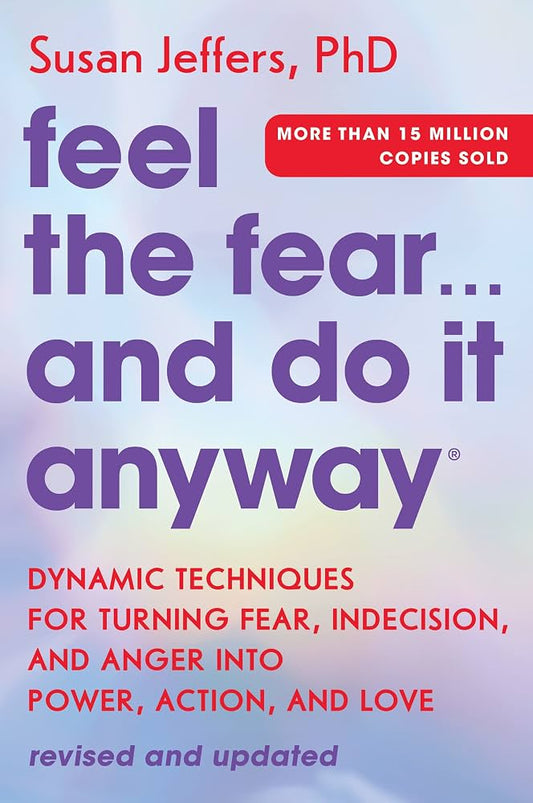 Feel The Fear and Do It Anyway by Susan Jeffers