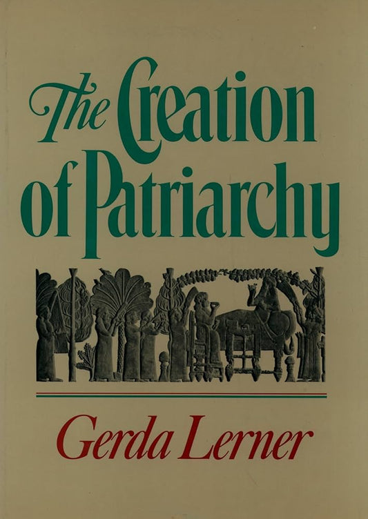 The Creation of Patriarchy by Gerda Lerner