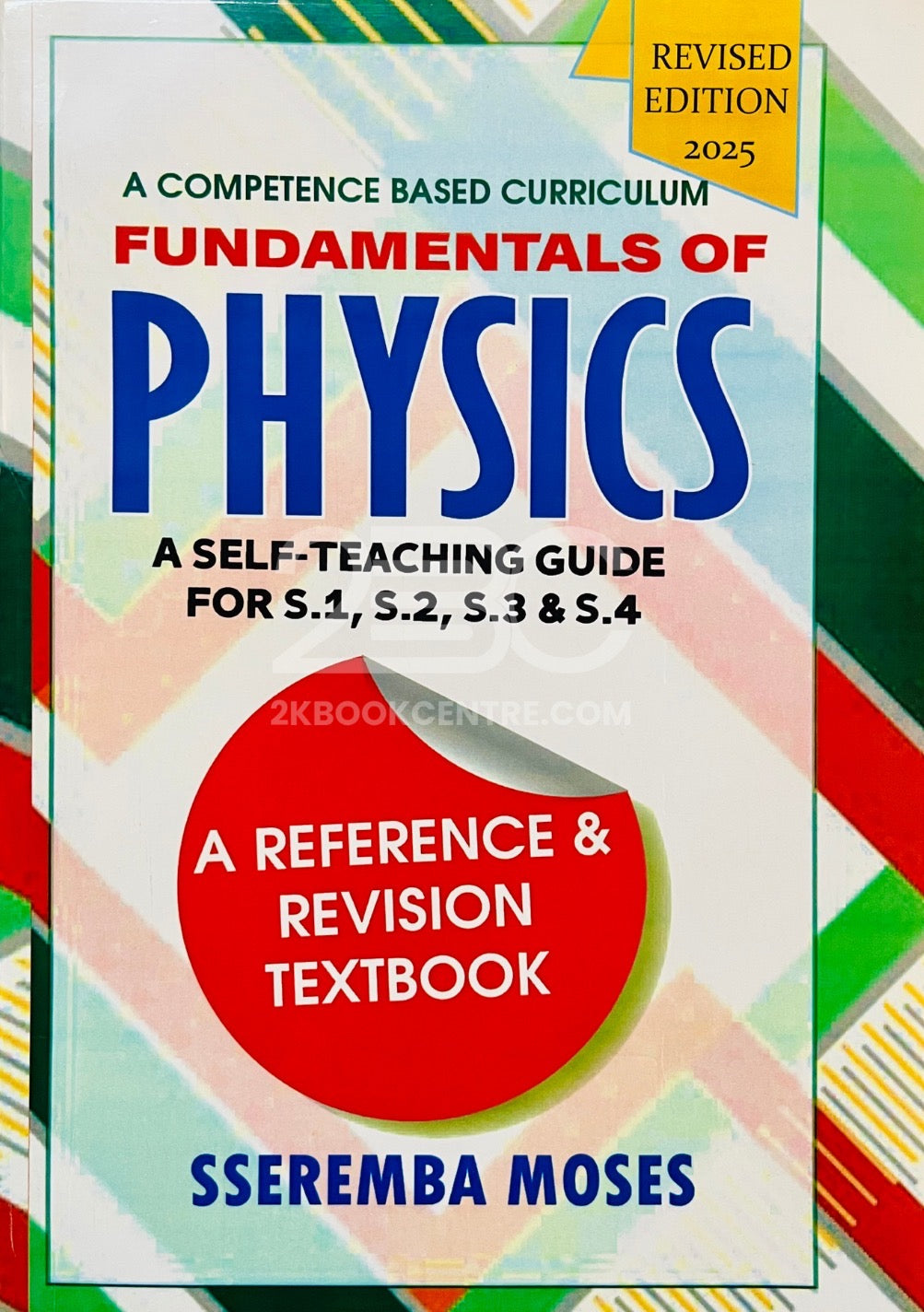 Fundamentals of Physics: A Self-Teaching Guide for S1, S2, S3 & S4 by Sseremba Moses