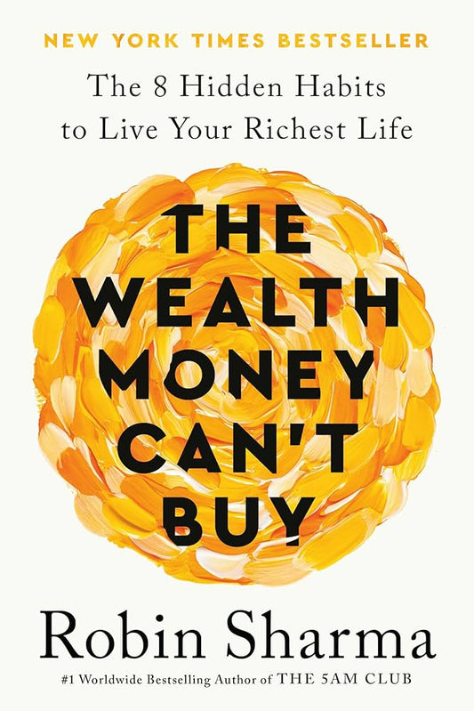 The Wealth Money Can't Buy by Robin Sharma