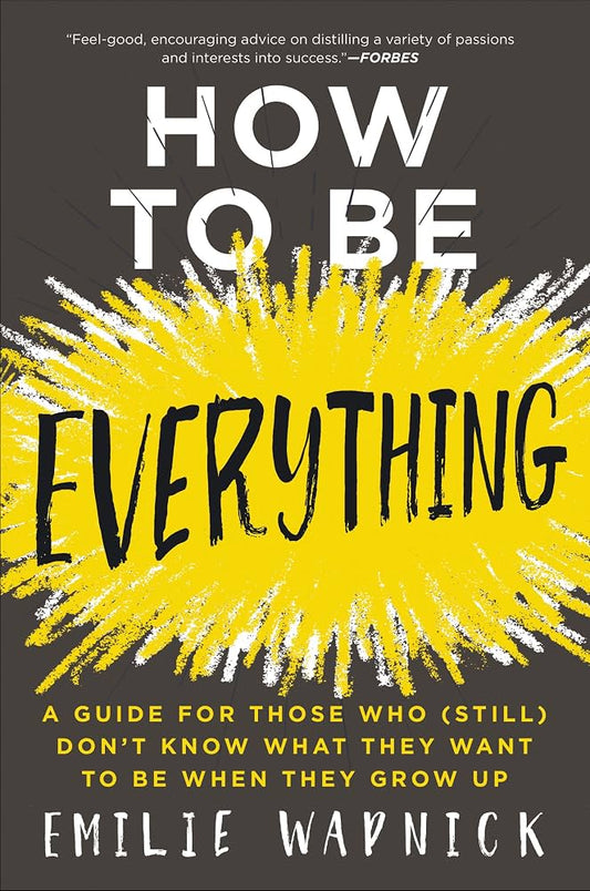 How To Be Everything by Emilie Wapnick