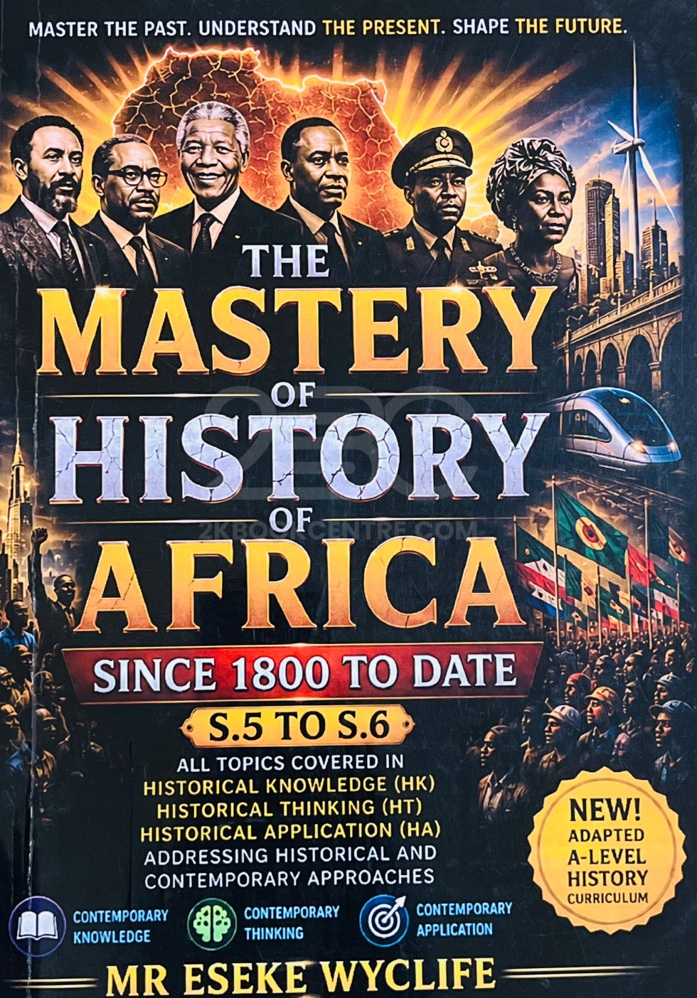 The Mastery of History of Africa Since 1800 to Date (S.5 to S.6) by Mr. Eseke Wyclife