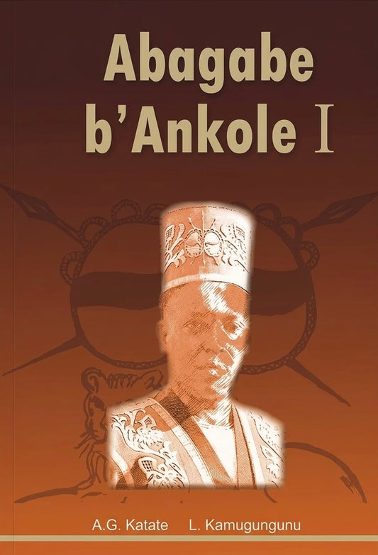 Abagabe b'Ankole I by Alozio Katate