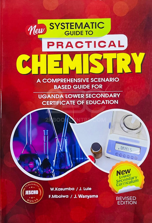 Systematic Guide to Practical Chemistry by W. Kasumba, J. Lule, F. Mbolwa & J. Wanyama