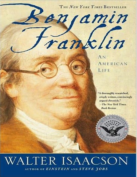 Benjamin Franklin: An American Life by Walter Isaacson