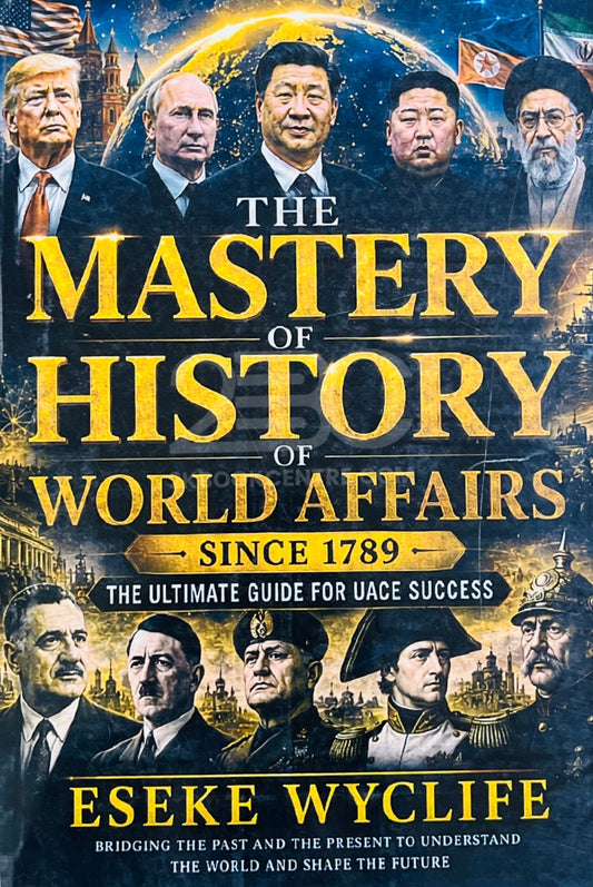 The Mastery of History of World Affairs Since 1789 by Eseke Wyclife