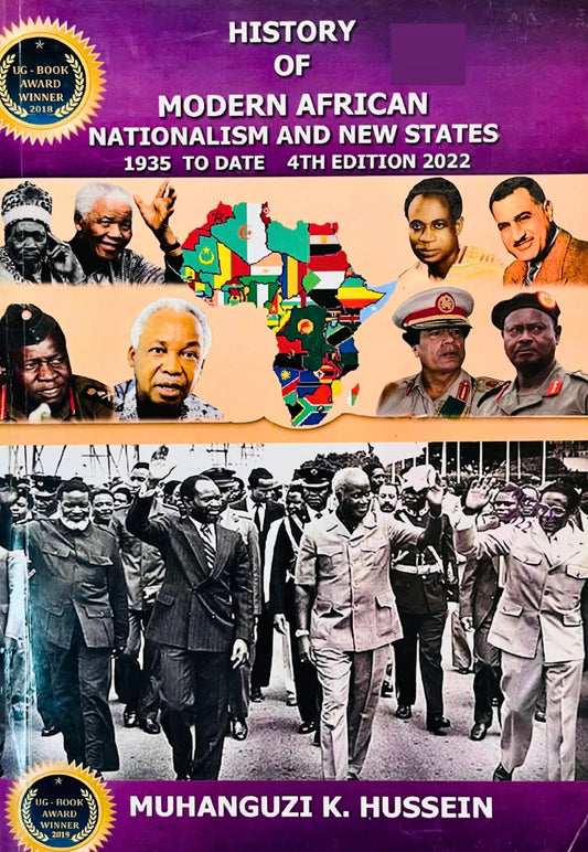 History of Modern African Nationalism and New States (1935 to Date) by Muhanguzi K. Hussein
