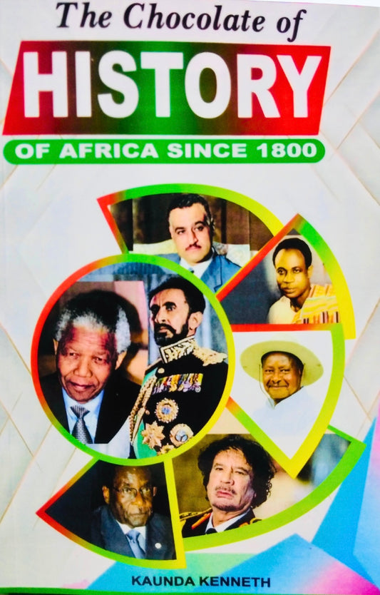 The Chocolate of History of Africa Since 1800 by Kaunda Kenneth