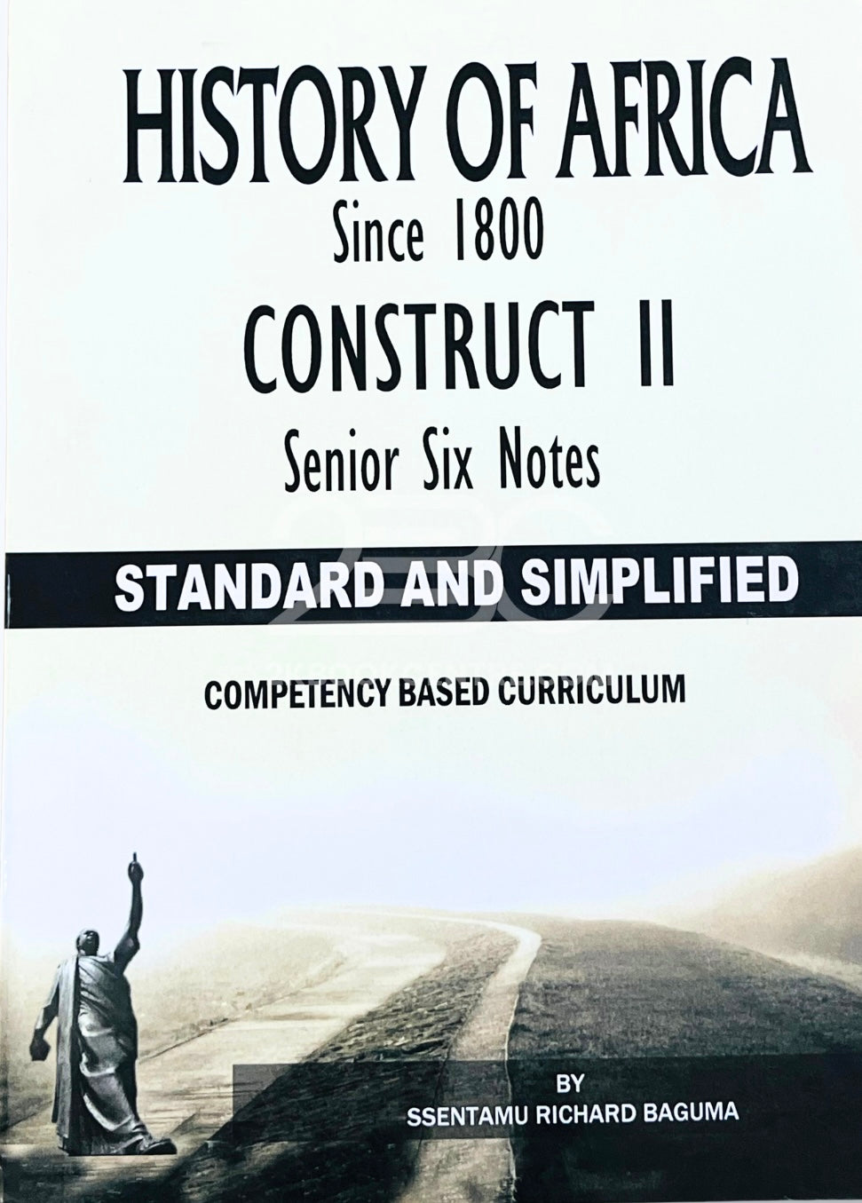 History of Africa Since 1800 Construct II: Senior Six Notes by Ssentamu Richard Baguma