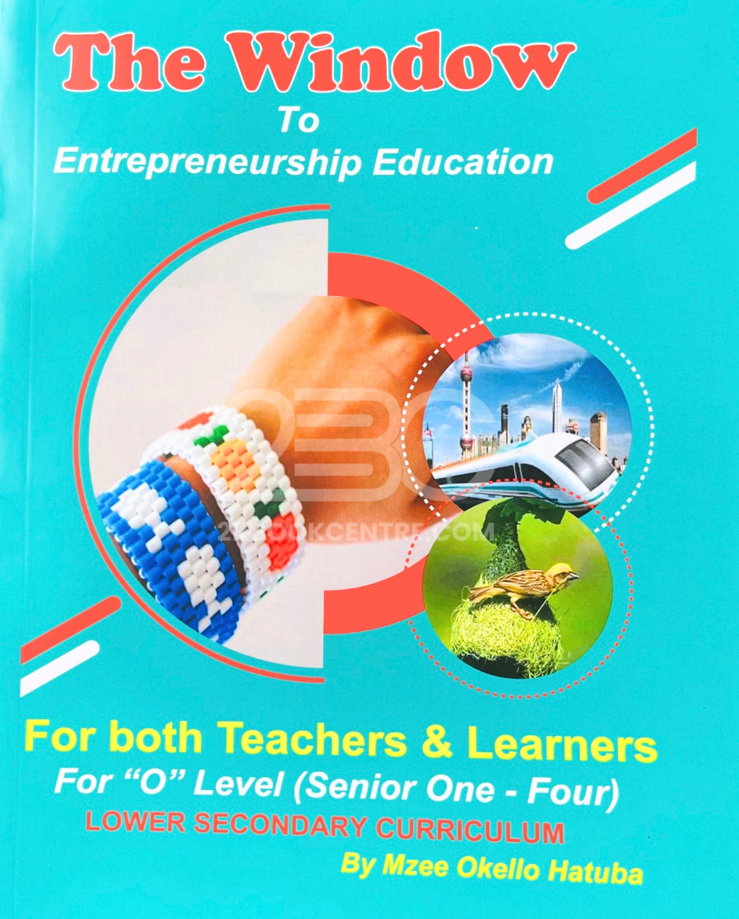 The Window to Entrepreneurship Education (For "O" Level/S1-S4) by Mzee Okello Hatuba