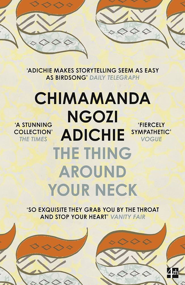 The Thing Around Your Neck by Chimamanda Ngozi Adichie