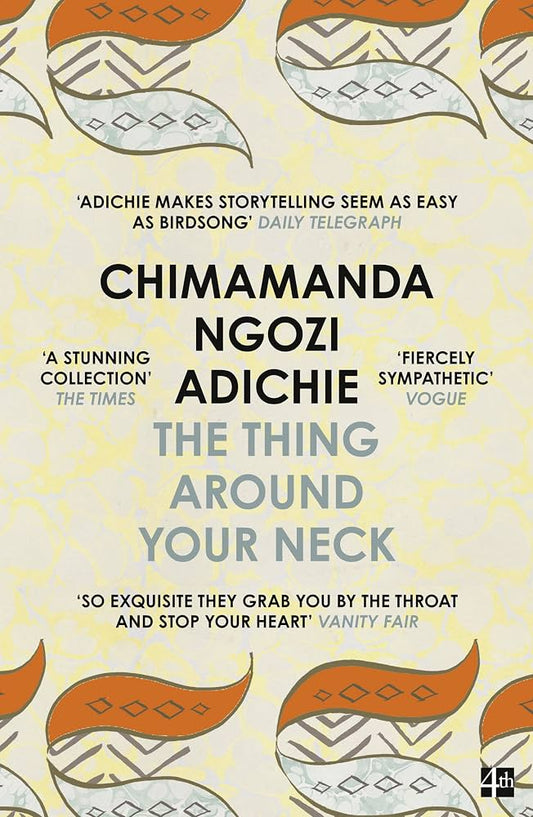 The Thing Around Your Neck by Chimamanda Ngozi Adichie
