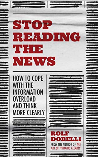 Stop Reading the News by Rolf Dobelli