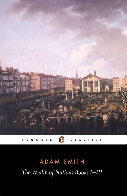 The Wealth of Nations by Adam Smith (Books I-III)