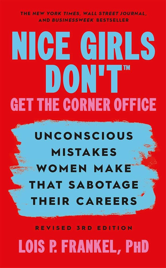 Nice Girls Don't Get the Corner Office by Lois P. Frankel