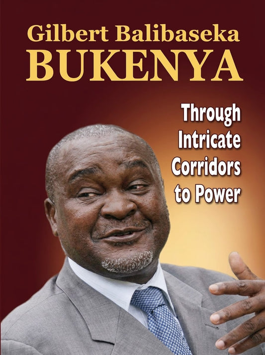 Through Intricate Corridors to Power by Gilbert Baliseka Bukenya