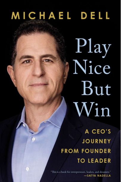 Play Nice But Win: A CEO's Journey from Founder to Leader by Michael Dell