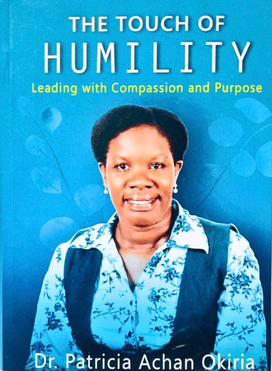 The Touch of Humility by Dr. Patricia Achan Okiria