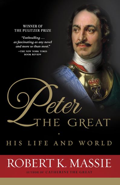 Peter the Great: His Life and World by Robert K. Massie