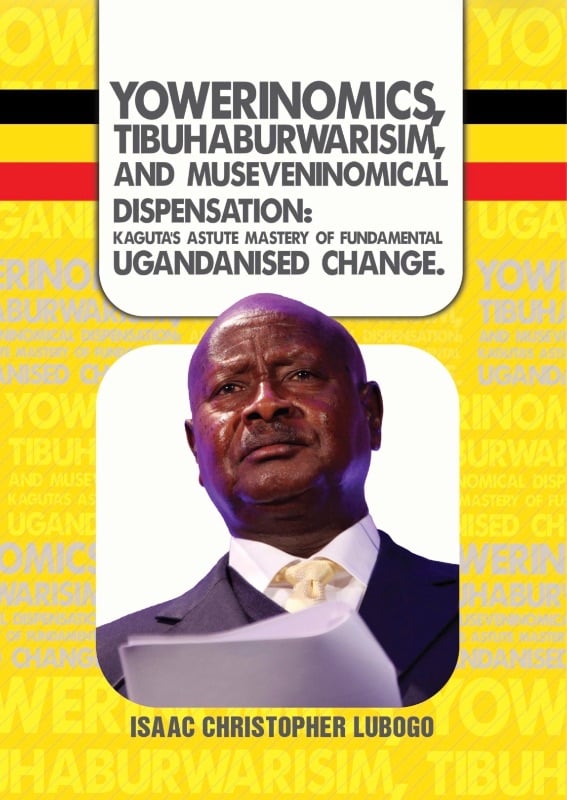 Yowerinomics, Tibuhaburwarism, and Museneninomical Dispensansion by Isaac Christopher Lubogo