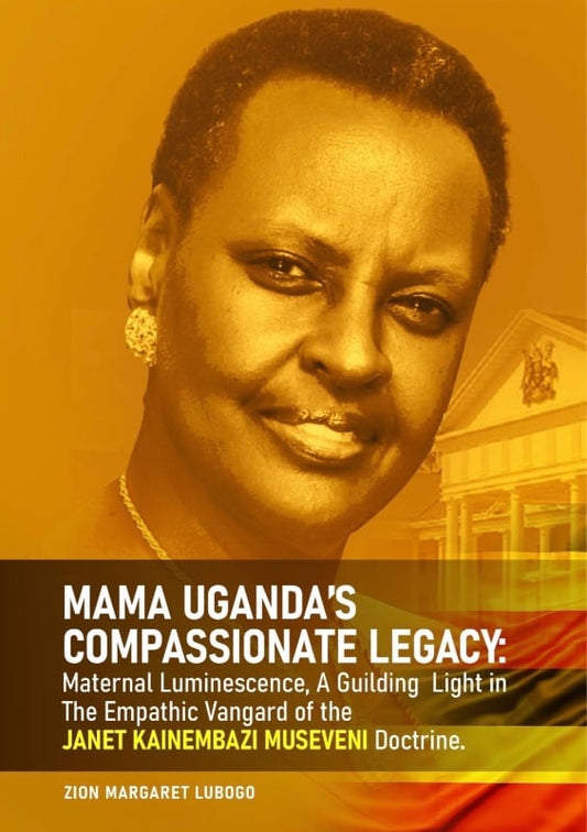 Mama Uganda's Compassionate Legacy by Zion Margaret Lubogo