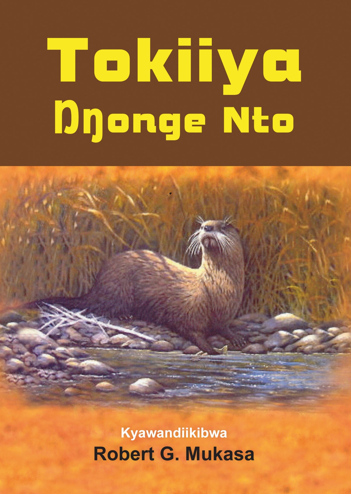 Tokiiya Nnonge Nto by Robert G. Mukasa
